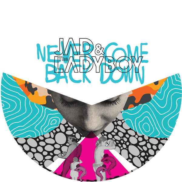 00-Jad & The Ladyboy-Never Come Back Down-2015-