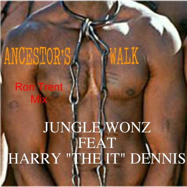 Jungle Wonz Ft Harry The It Dennis - Ancestor's Walk (Ron Trent Mix)