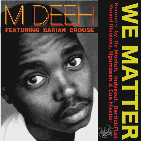 M Deeh Ft Darian Crouse - We Matter
