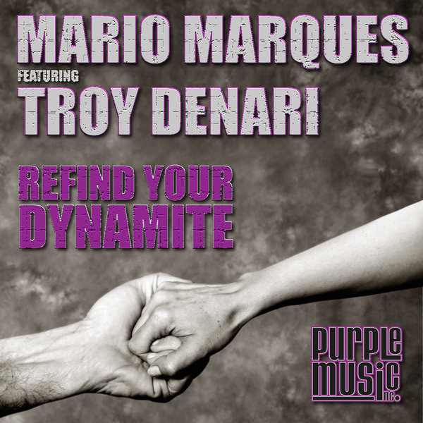 Mario Marques Feat.troy Denari - Refind Your Dynamite