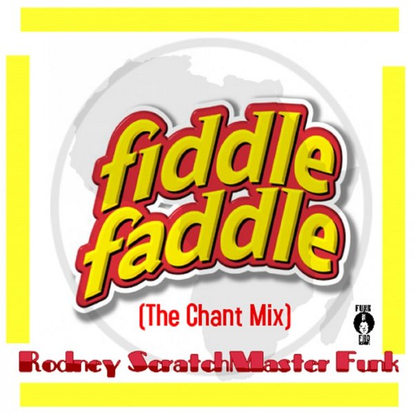 Rodney Scratchmaster Funk - Fiddle Faddle (The Chant Mix)