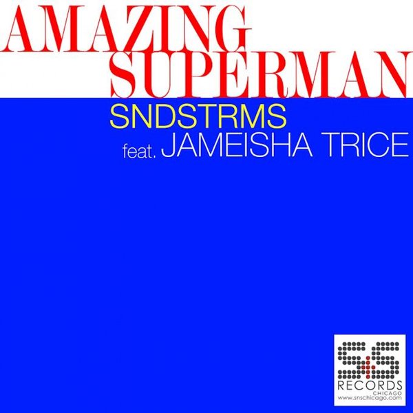SNDSTRMS Ft Jameisha Trice - Amazing Superman