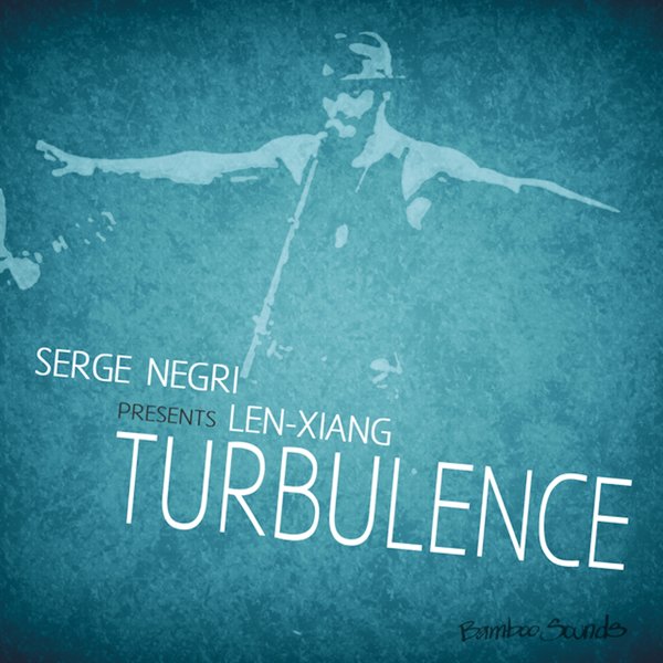 Serge Negri Presents Len Xiang - Turbulence