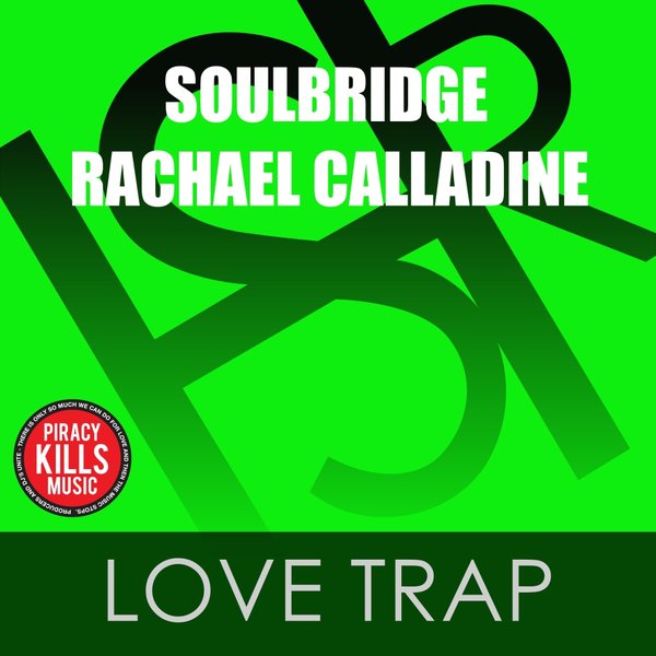 Soulbridge Ft Rachael Calladine - Love Trap