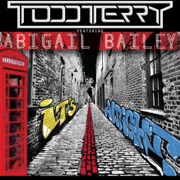 Todd Terry Ft Abigail Bailey - It's Alright