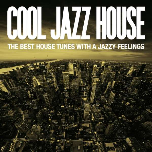 VA - Cool Jazz House (The Best House Tunes With A Jazzy Feelings)