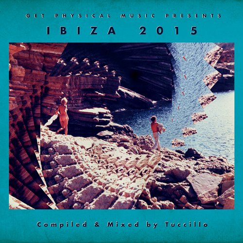 VA - Get Physical Music Presents Ibiza 2015 Compiled & Mixed By Tuccillo