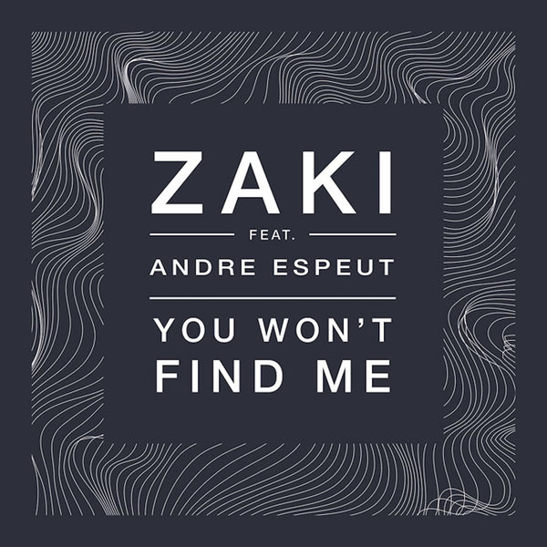 Zaki Ft Andre Espeut - You Won't Find Me