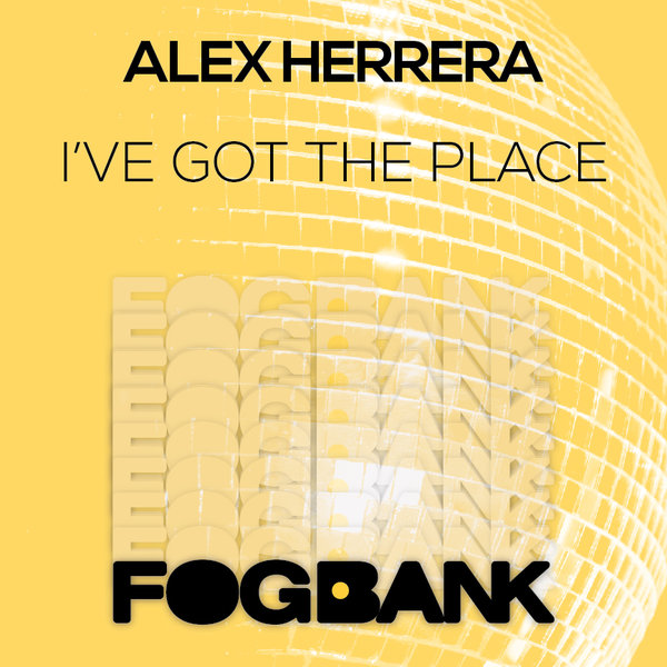 Alex Herrera - I've Got The Place