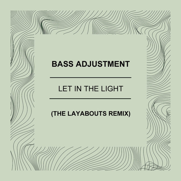 Bass Adjustment - Let In The Light (The Layabouts Remix)