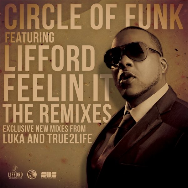 Circle Of Funk Ft Lifford - Feelin It (The Remixes)