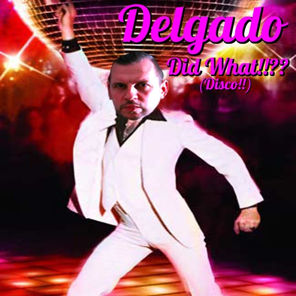 Delgado - Delgado Did What