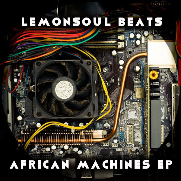 00-Lemonsoul Beats-African Machines EP-2015-