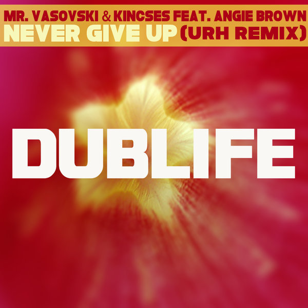Mr. Vasovski & Kincses Ft Angie Brown - Never Give Up (URH Remix)
