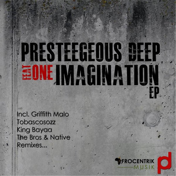 Presteegeous Deep Ft One - Imagination EP