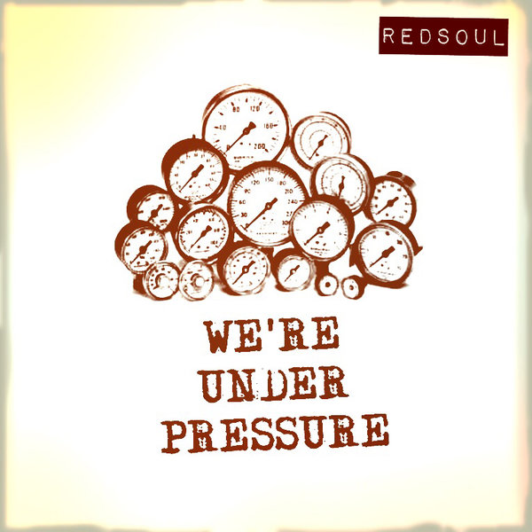 Redsoul - We're Under Pressure