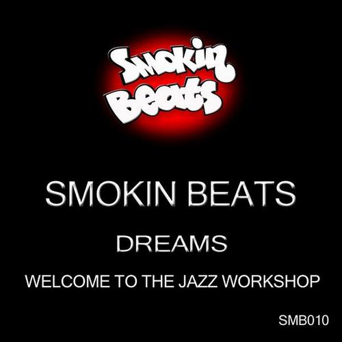Smokin Beats - Dreams - Welcome To The Jazz Workshop