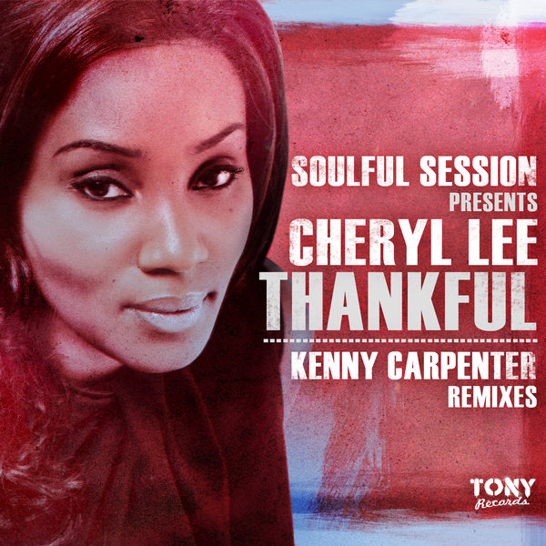 Soulful Session Pres. Cheryl Lee - Thankful (Kenny Carpenter Remix)