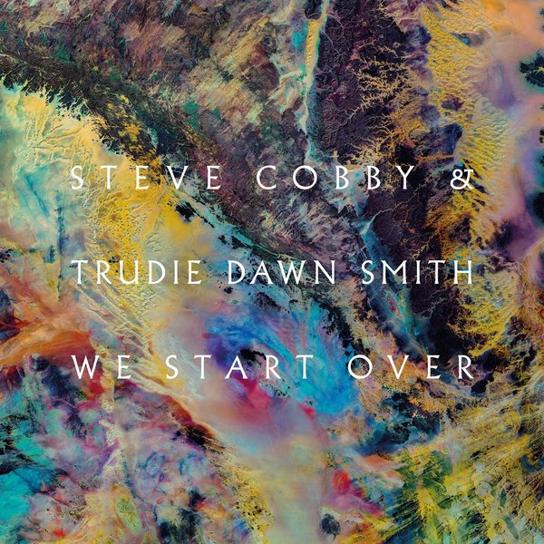 00-Steve Cobby & Trudie Dawn Smith-We Start Over-2015-