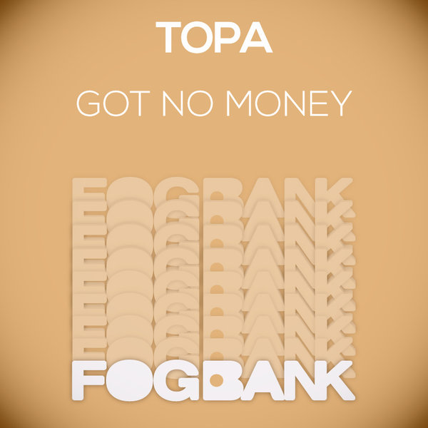 Topa - Got No Money