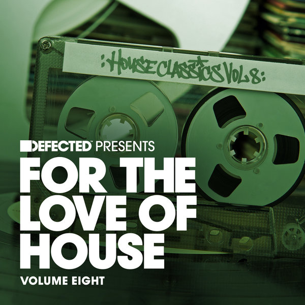 VA - Defected Presents For The Love Of House Vol 8