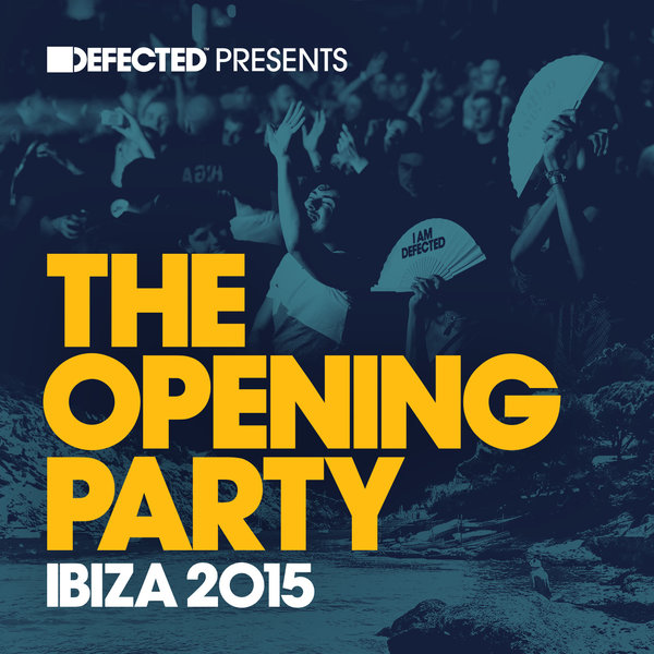 VA - Defected Presents The Opening Party Ibiza 2015