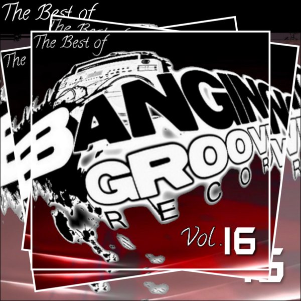 VA - The Best Of Banging Grooves Records Vol. 16