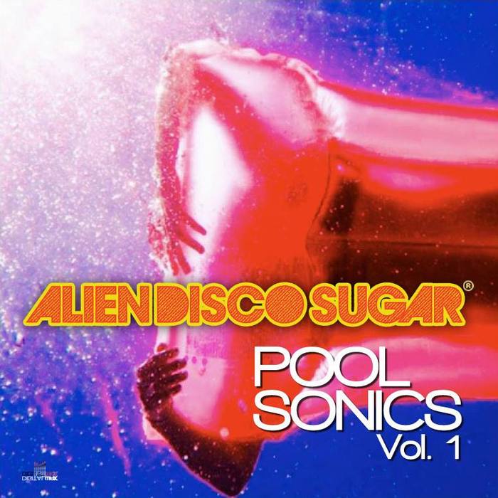 Alien Disco Sugar - Pool Sonics Vol. 1