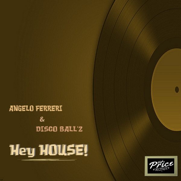 00-Angelo Ferreri & Disco Ball'z-Hey House!-2015-