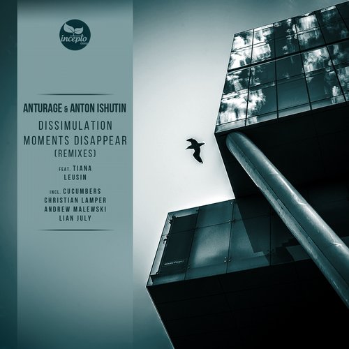 Anturage & Anton Ishutin Ft Leusin & Tiana - Dissimulation - Moments Disappear (Remixes)