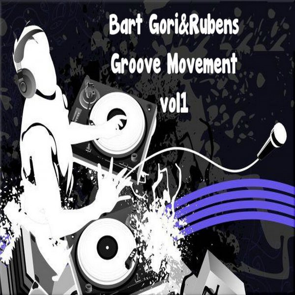 Bart Gori Ft Rubens - Groove Movement Vol. 1