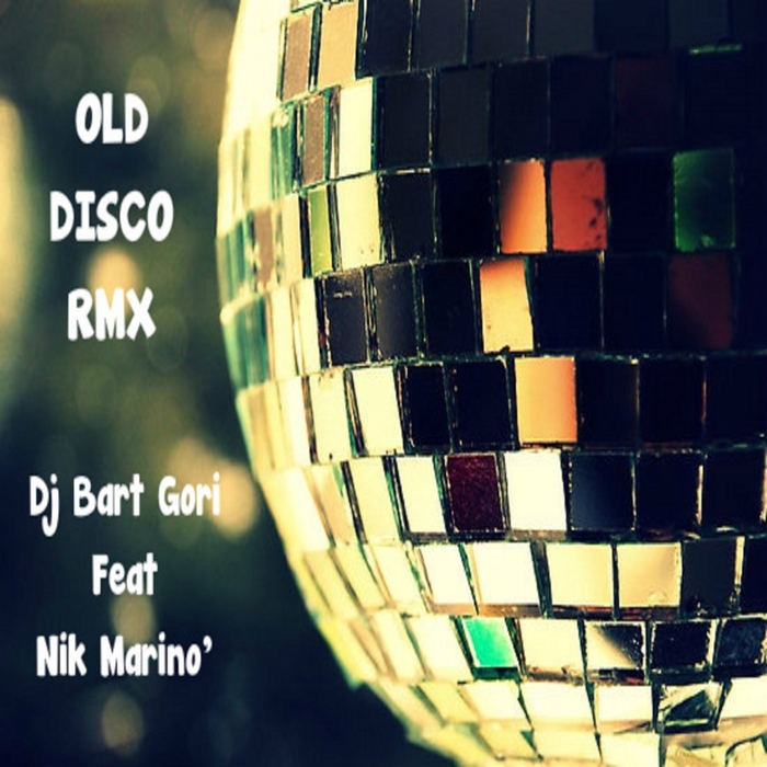 Bart Gori - Old Disco Rmx Vol. 1