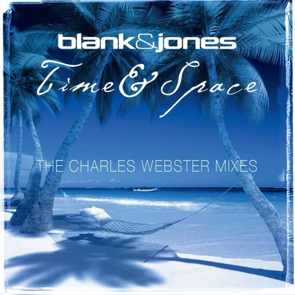 Blank & Jones - Time & Space (Charles Webster Remixes)