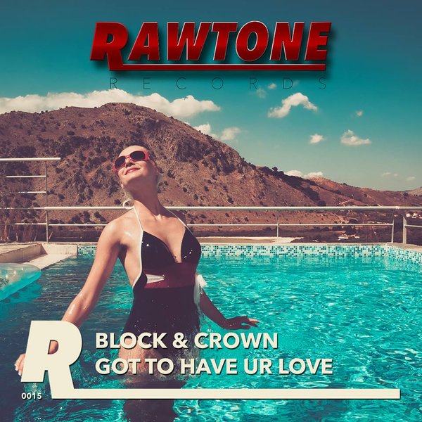 Block & Crown - Got To Have Ur Love