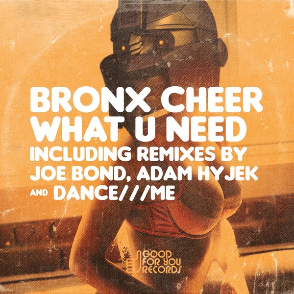 00-Bronx Cheer-What U Need-2015-