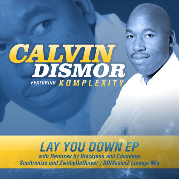 Calvin Dismor Ft Komplexity - Lay You Down EP