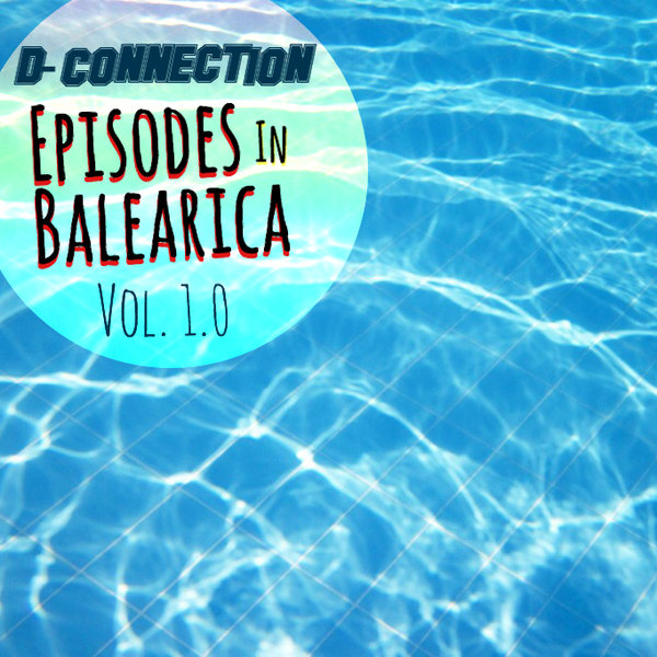 D-Connection - Episodes In Balearica Vol. 10