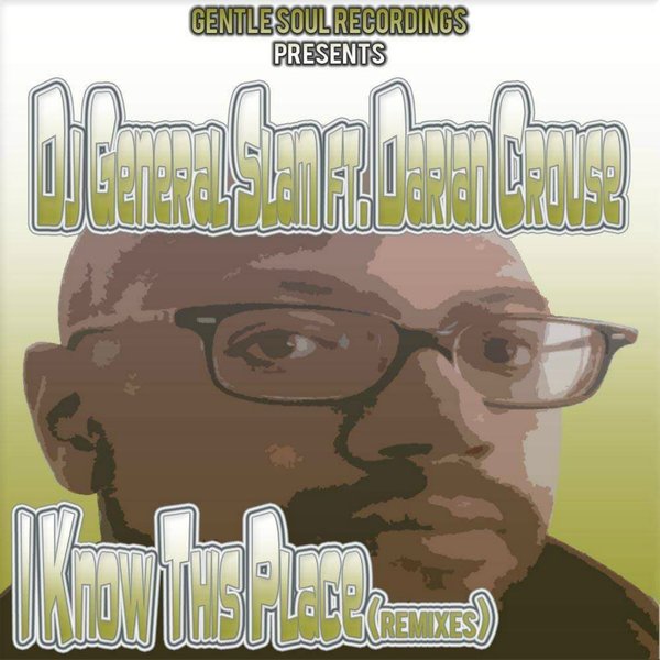 DJ General Slam Ft Darian Crouse - I Know This Place (Remixes)