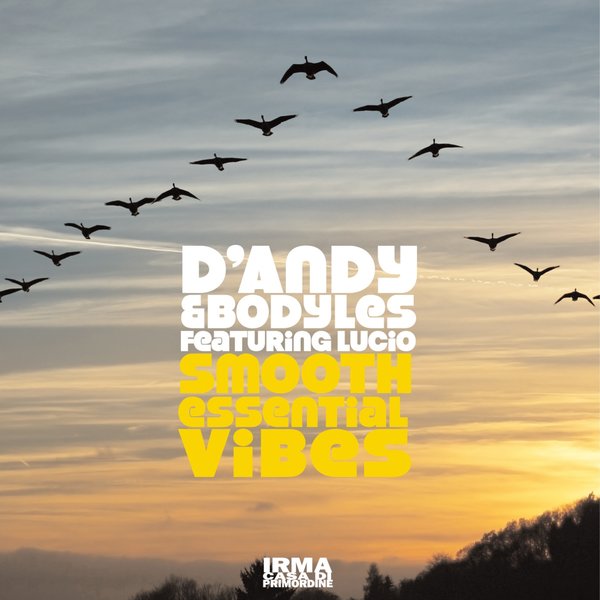 D'andy & Bodyles Ft Lucio - Smooth Essential Vibes