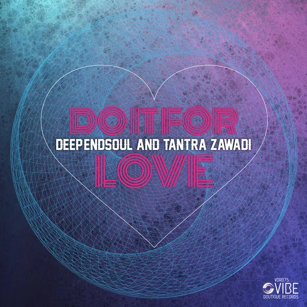 Deep'endsoul & Tantra Zawadi - Do It For Love