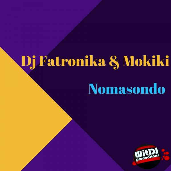 Dj Fatronika & Mokiki - Nomasondo