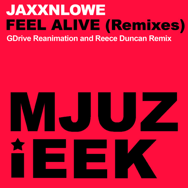 Jaxxnlowe - Feel Alive (Remixes)