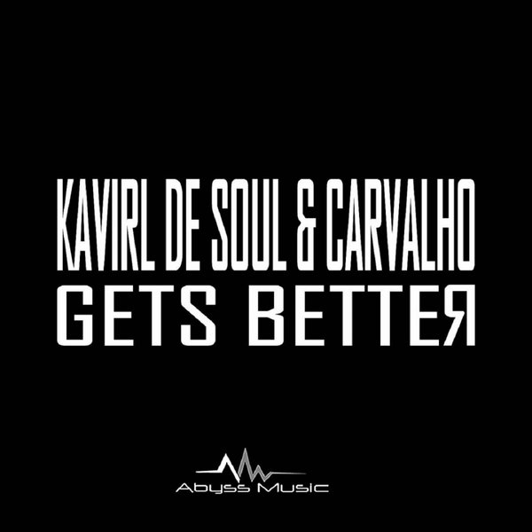 Kavirl De Soul & Carvalho - Gets Better