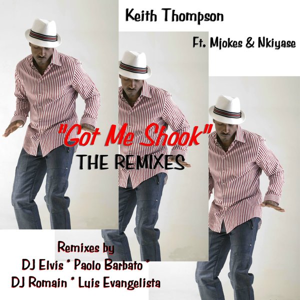Keith Thompson Ft Mjokes & Nkiyas - Got Me Shook (Remixes)