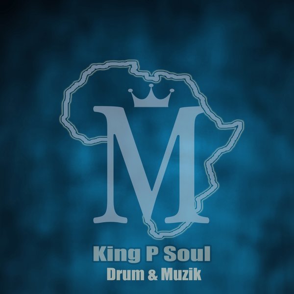 King P Soul - Drum & Muzik EP