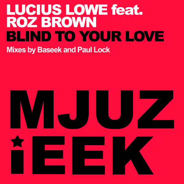 Lucius Lowe Ft Roz Brown - Blind To Your Love