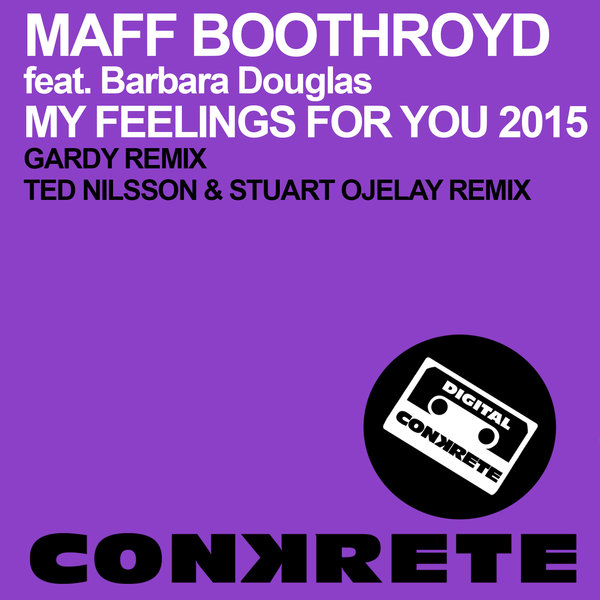Maff Boothroyd Ft Barbara Douglas - My Feelings For You 2015 (Remixes)