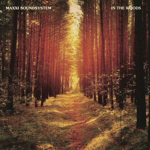 Maxxi Soundsystem - In The Woods