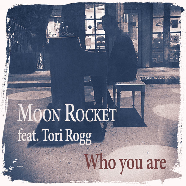 Moon Rocket Ft Tori Rogg - Who You Are