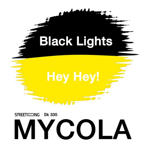 Mycola - Black Lights - Hey Hey!